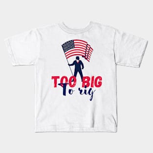 Trump 2024 too big to rig Kids T-Shirt